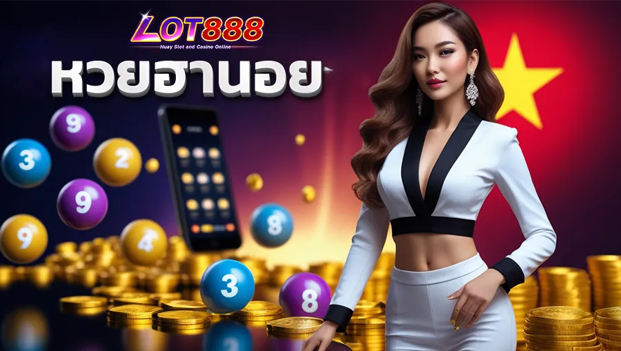หวยฮานอย 3 หวยฮานอย lot888 เว็บหวยฮานอย